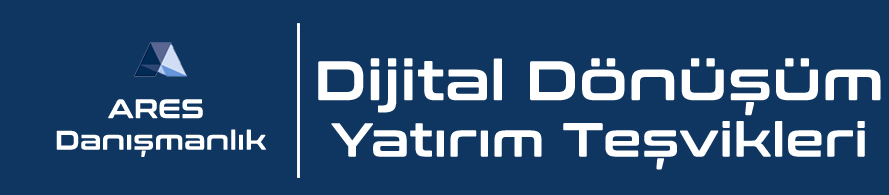 Dijital Dönüşüm Yatırım Teşvikleri